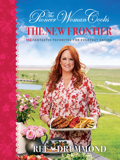 Title details for The Pioneer Woman Cooks—The New Frontier by Ree Drummond - Available